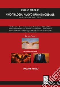 NWO?Trilogia del Nuovo Ordine Mondiale. Vol. 3: Testo Terzo D.C. 1970 a domani libro di Maglie Emilio Aldo