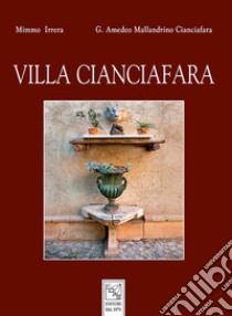 Villa Cianciafara libro di Mallandrino Cianciafara Giuseppe Amedeo; Irrera Mimmo