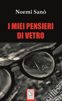 I miei pensieri di vetro libro di Sanò Noemi