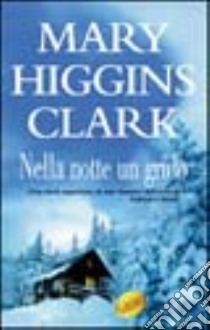 Nella notte un grido libro di Higgins Clark Mary