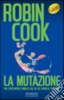 La mutazione libro di Cook Robin