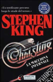 Christine. La macchina infernale libro di King Stephen