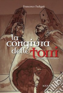 La congiura delle torri. Ediz. illustrata libro di Fadigati Francesco