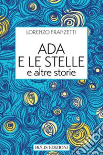 Ada e le stelle libro di Franzetti Lorenzo