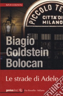 Le strade di Adele libro di Goldstein Bolocan Biagio