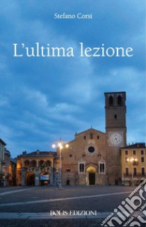 L'ultima lezione libro di Corsi Stefano