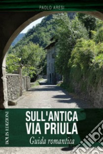 Sull'antica via Priula libro di Aresi Paolo