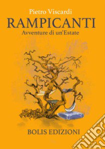 Rampicanti. Avventure di un'estate libro di Viscardi Pietro