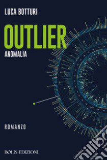 Outlier. Anomalia libro di Botturi Luca