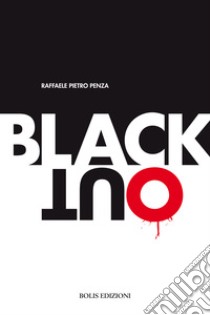 Black out libro di Penza Raffaele Pietro