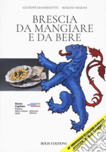 Brescia da mangiare e da bere libro di Masserdotti Giuseppe; Marini Marino