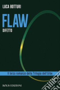 Flaw. Difetto libro di Botturi Luca