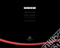 Paola Grossi Gondi. Filo rosso-The Thread of Red. Ediz. illustrata libro di Marini Clarelli M. V. (cur.)
