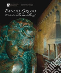 Emilio Greco. «L'istante della tua bellezza» libro di Simongini G. (cur.)