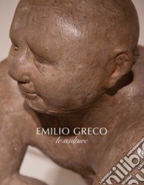 Emilio Greco. Le sculture libro di Archivi Emilio Greco (cur.)