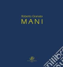 Mani libro di Granata Roberto