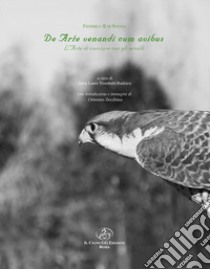 De Arte venandi cum avibus. L'arte di cacciare con gli uccelli libro di Federico II; Trombetti Budriesi A. L. (cur.)
