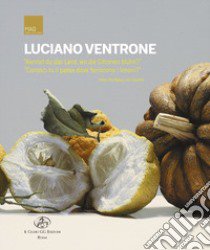 Luciano Ventrone. «Kennst du das Land, wo die Zitronen bluhn?» «Conosci tu il paese dove fioriscono i limoni?» libro di Di Capua M. (cur.)