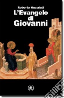 L'evangelo di Giovanni libro di Osculati Roberto