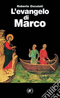 L'evangelo di Marco libro di Osculati Roberto