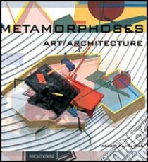 Metamorphoses. Art/Architecture libro di Apostolo Roberto