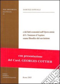 Il Lessico settoriale delle realtà e dei fatti economici nell'opera omnia di s. Tommaso d'Aquino: esame filosofico del suo insieme libro di Sangalli Samuele