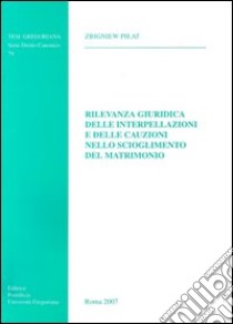 Rilevanza giuridica delle interpellazioni e delle cauzioni nello scioglimento del matrimonio libro di Pilat Zbigniew