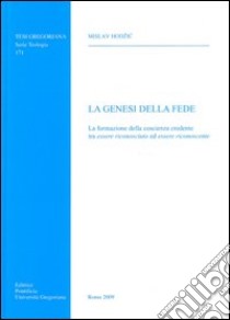 La Genesi della fede. La formazione della coscenza credente tra essere riconosciuto ed essere riconoscente libro di Hodzic Mislav