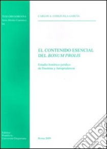 El contenido esencial del bonum prolis libro di Cerezuela Garcia Carlos A.