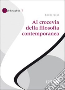 Al crocevia della filosofia contemporanea libro di Sans Georg