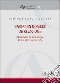 Padre es nombre de relación libro di Garcia Guillén Domingo