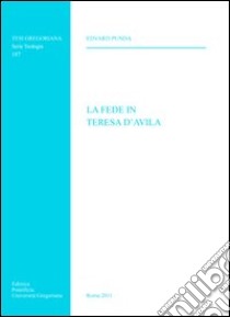 La fede in Teresa D'Avila libro di Punda Edvard