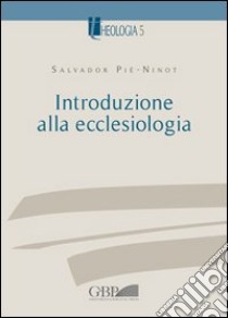 Introduzione alla ecclesiologia libro di Piè i Ninot Salvador