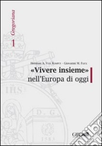 «Vivere insieme» nell'Europa di oggi libro di Van Rompuy Herman A.; Flick Giovanni Maria