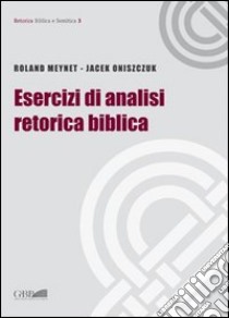 Esercizi di analisi retorica biblica libro di Meynet Roland; Oniszczuk Jacek