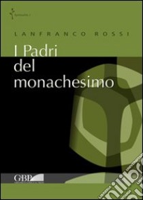 I padri del monachesimo libro di Rossi Lanfranco