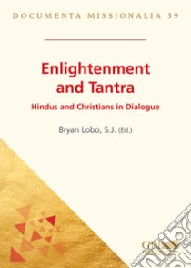 Enlightenment and tantra. Hindus and christians in dialogue libro di Lobo Bryan