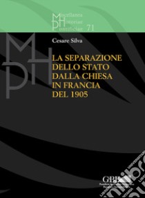 La separazione dello stato dalla Chiesa in Francia del 1905 libro di Silva Cesare