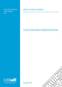 Yves Congar's vision of faith libro di Berry John Anthony