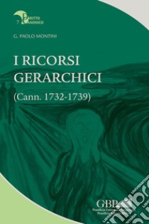 I ricorsi gerarchici. (Cann. 1732-1739) libro di Montini Gian Paolo