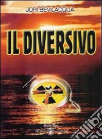 Il diversivo libro di Bevilacqua Juri