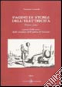 Pagine di storia dell'elettricità. Vol. 1: I primi 2200 anni: dallo strofinio dell'ambra al Seicento libro di Germolè Antonino