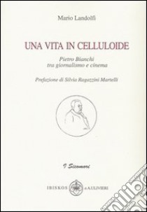 Una vita in celluloide libro di Landolfi Mario