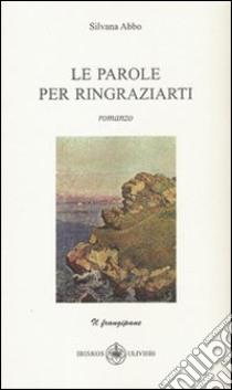 Le parole per ringraziarti libro di Abbo Silvana