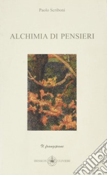 Alchimia di pensieri libro di Scriboni Paolo