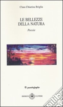 Le bellezze della natura libro di Chiarina Briglia Clara