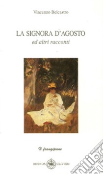 La signora d'Agosto e altri racconti libro di Belcastro Vincenzo