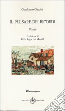 Il pulsare dei ricordi libro di Ghedini Gianfranco