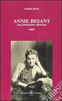 Annie Besant. Una femminista vittoriana libro di Rizzo Daniela