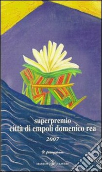 Antologia. Premio città di Empoli Domenico Rea libro